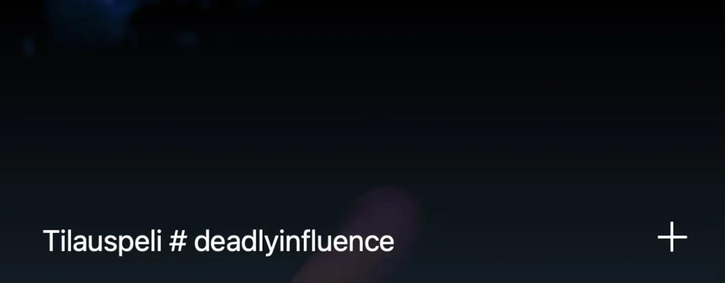 Tilauspeli # deadlyinfluence